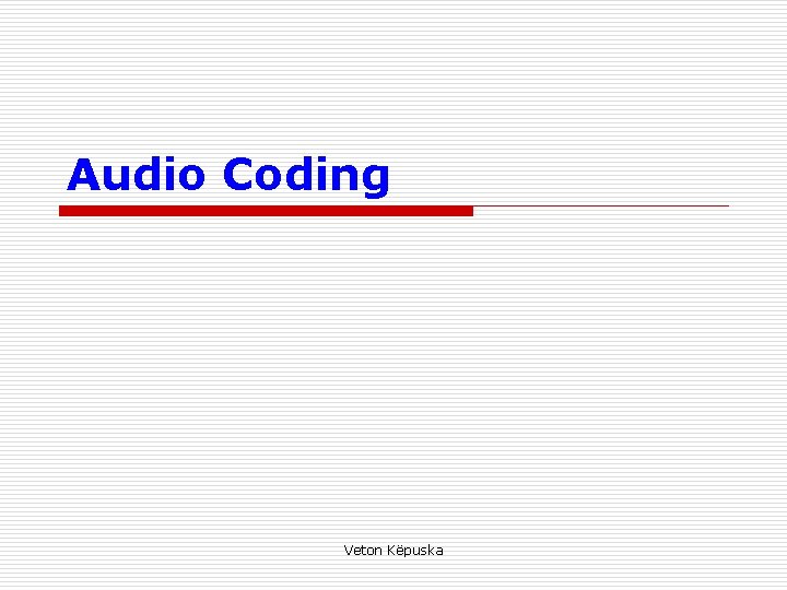 Audio Coding Veton Këpuska 