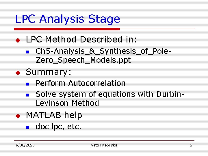 LPC Analysis Stage u LPC Method Described in: n u Summary: n n u