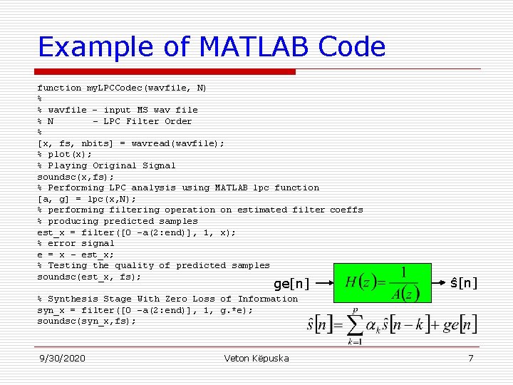 Example of MATLAB Code function my. LPCCodec(wavfile, N) % % wavfile - input MS