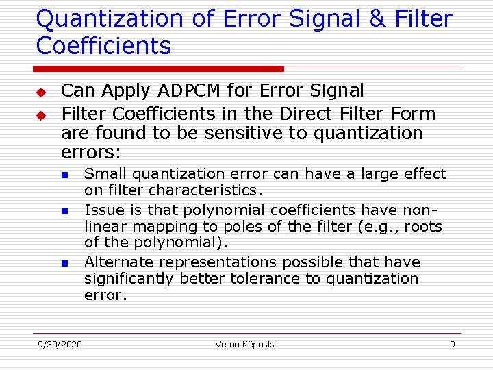 Quantization of Error Signal & Filter Coefficients u u Can Apply ADPCM for Error