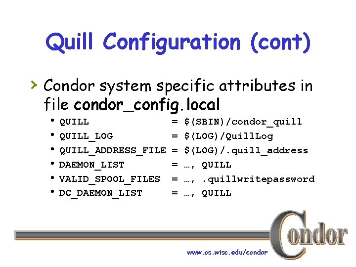 Quill Configuration (cont) › Condor system specific attributes in file condor_config. local h QUILL