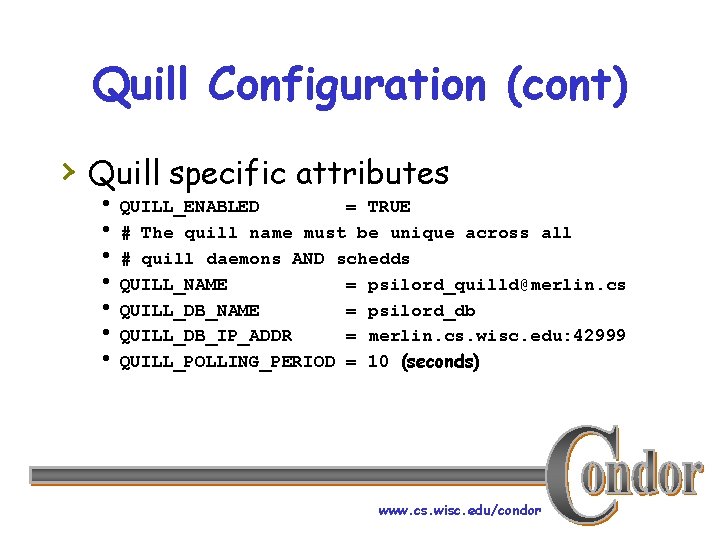 Quill Configuration (cont) › Quill specific attributes h QUILL_ENABLED h h h = TRUE