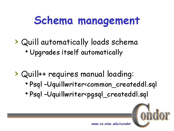 Schema management › Quill automatically loads schema h. Upgrades itself automatically › Quill++ requires