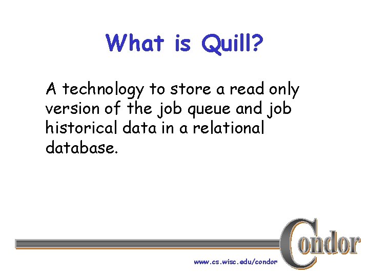 What is Quill? A technology to store a read only version of the job