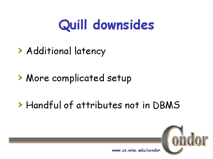 Quill downsides › Additional latency › More complicated setup › Handful of attributes not