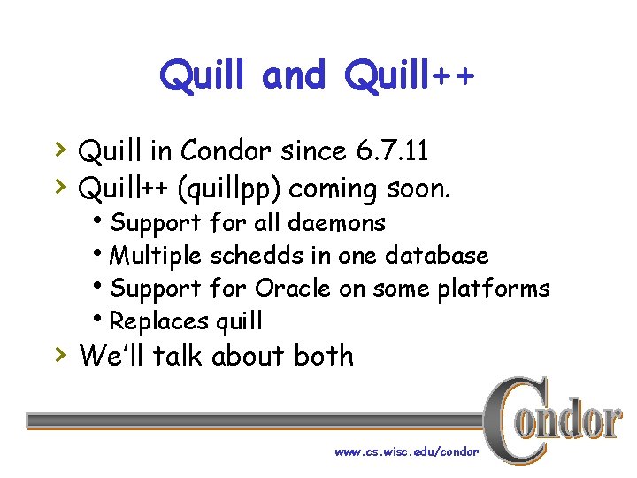 Quill and Quill++ › Quill in Condor since 6. 7. 11 › Quill++ (quillpp)