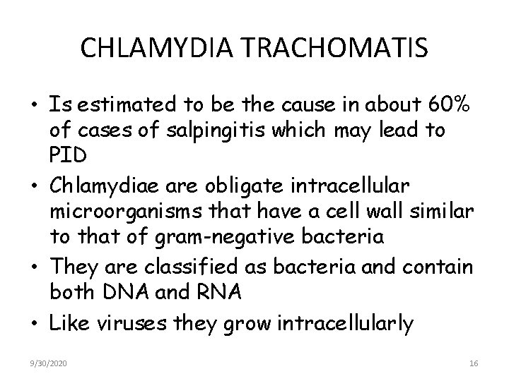 CHLAMYDIA TRACHOMATIS • Is estimated to be the cause in about 60% of cases