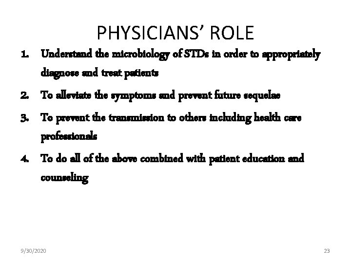 PHYSICIANS’ ROLE 1. Understand the microbiology of STDs in order to appropriately diagnose and
