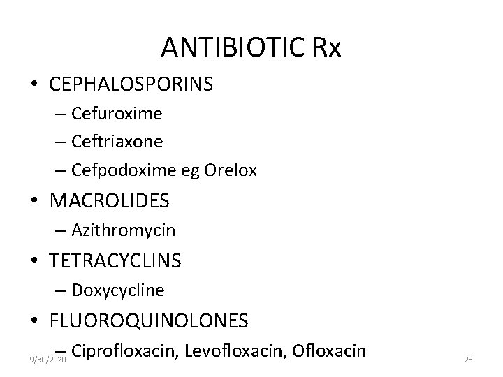 ANTIBIOTIC Rx • CEPHALOSPORINS – Cefuroxime – Ceftriaxone – Cefpodoxime eg Orelox • MACROLIDES