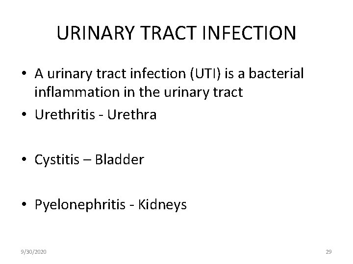 URINARY TRACT INFECTION • A urinary tract infection (UTI) is a bacterial inflammation in
