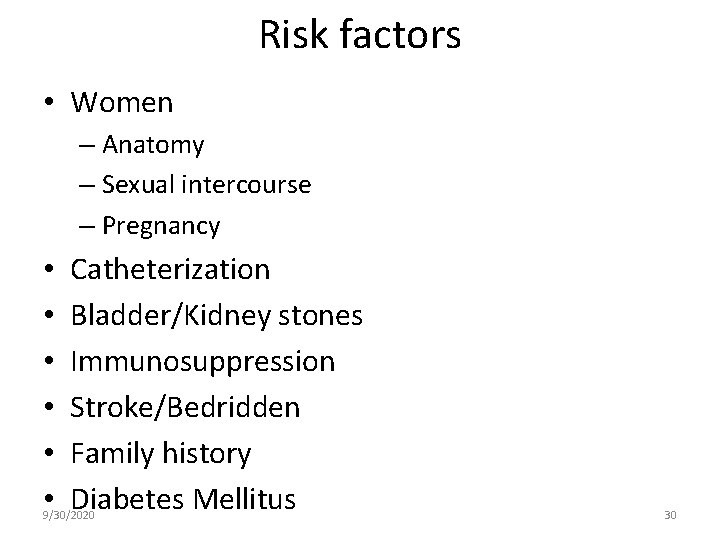 Risk factors • Women – Anatomy – Sexual intercourse – Pregnancy • • •