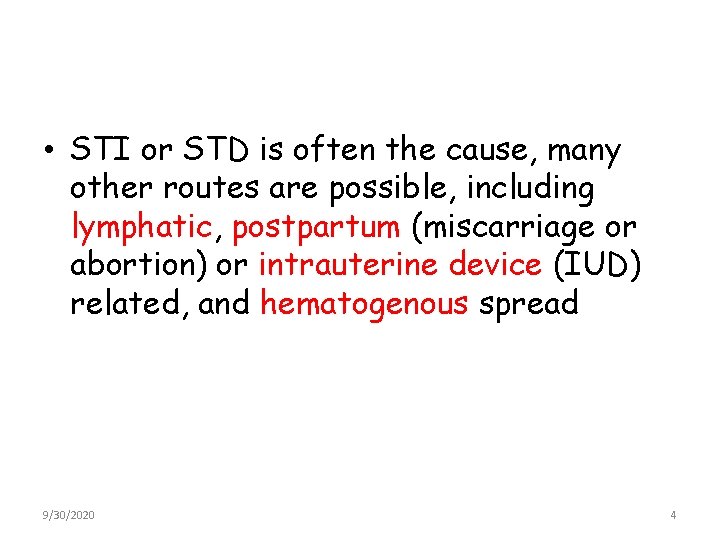  • STI or STD is often the cause, many other routes are possible,