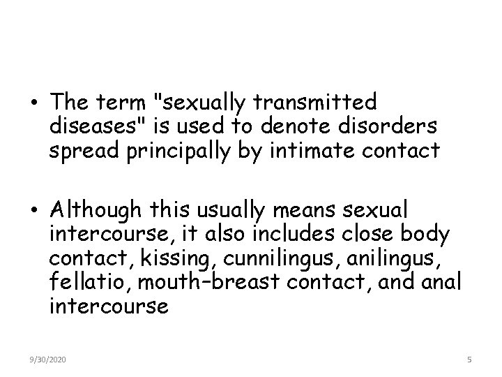  • The term "sexually transmitted diseases" is used to denote disorders spread principally