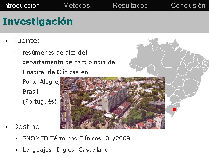 Introducción Métodos Resultados Conclusión Investigación • Fuente: – resúmenes de alta del departamento de