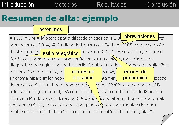 Introducción Métodos Resultados Conclusión Resumen de alta: ejemplo acrónimos abreviaciones # HAS # DM