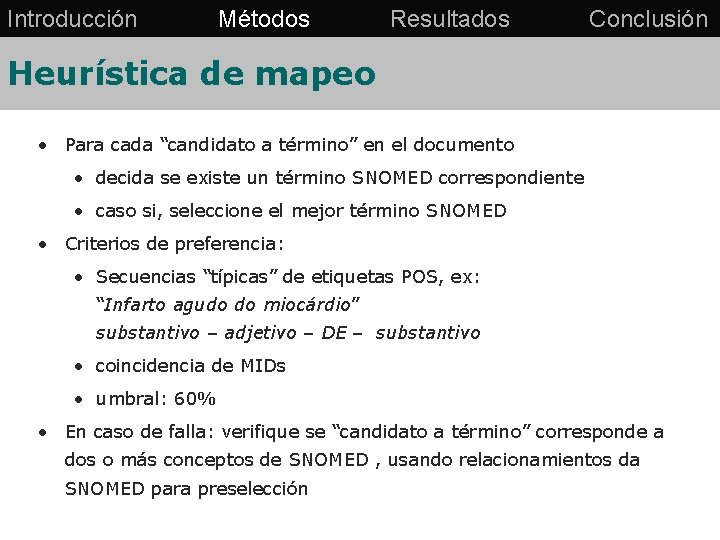 Introducción Métodos Resultados Conclusión Heurística de mapeo • Para cada “candidato a término” en