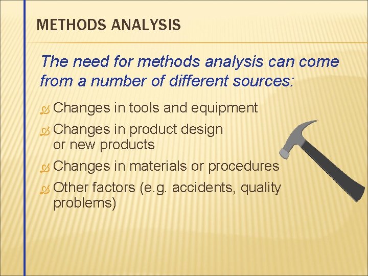 METHODS ANALYSIS The need for methods analysis can come from a number of different