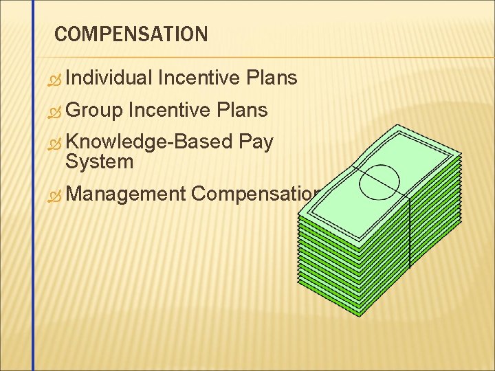 COMPENSATION Individual Group Incentive Plans Knowledge-Based System Management Pay Compensation 