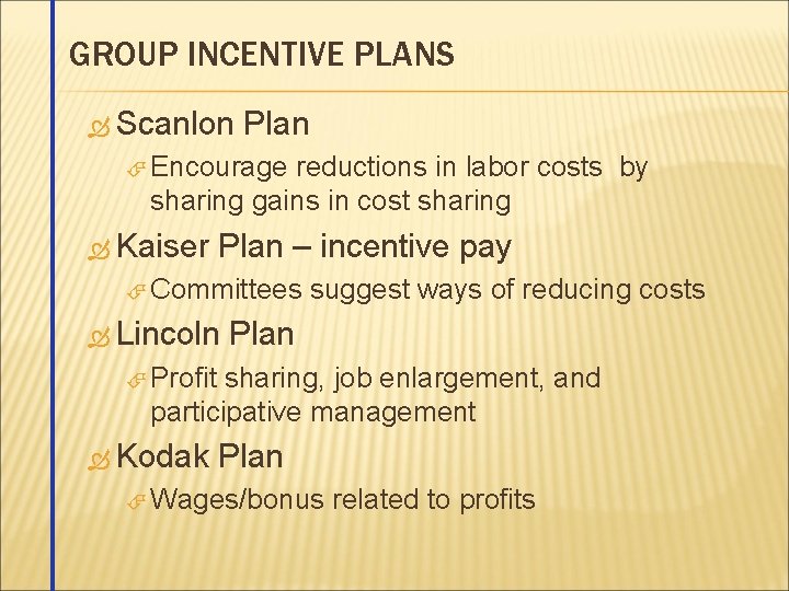 GROUP INCENTIVE PLANS Scanlon Plan Encourage reductions in labor costs by sharing gains in