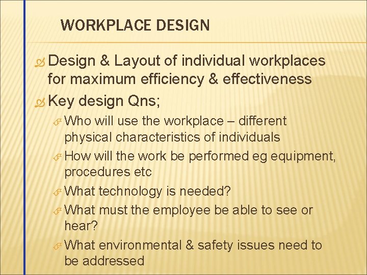 WORKPLACE DESIGN Design & Layout of individual workplaces for maximum efficiency & effectiveness Key