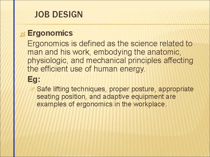 JOB DESIGN Ergonomics is defined as the science related to man and his work,