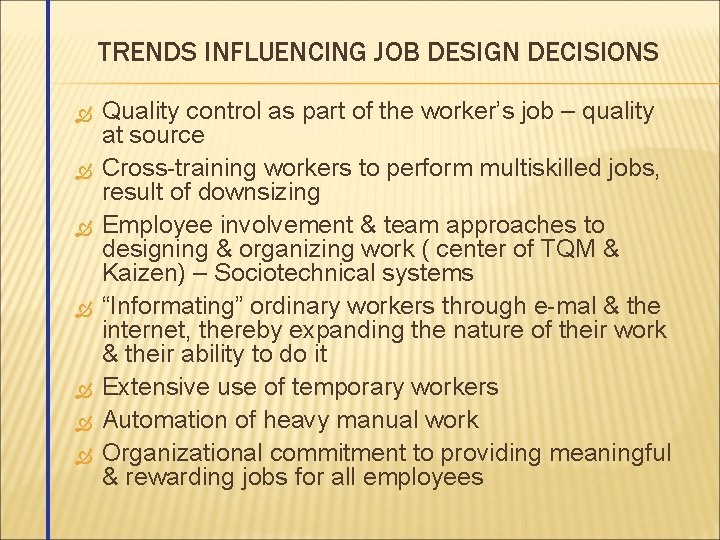 TRENDS INFLUENCING JOB DESIGN DECISIONS Quality control as part of the worker’s job –