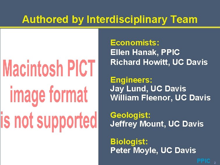 Authored by Interdisciplinary Team Economists: Ellen Hanak, PPIC Richard Howitt, UC Davis Engineers: Jay