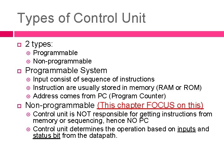 Types of Control Unit 2 types: Programmable System Programmable Non-programmable Input consist of sequence Types of Control Unit 2 types: Programmable System Programmable Non-programmable Input consist of sequence