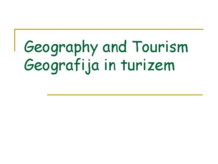 Geography and Tourism Geografija in turizem 