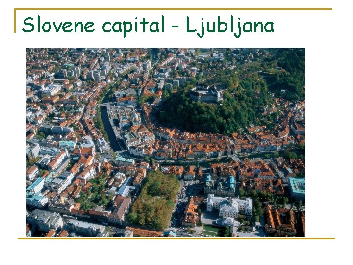 Slovene capital - Ljubljana 