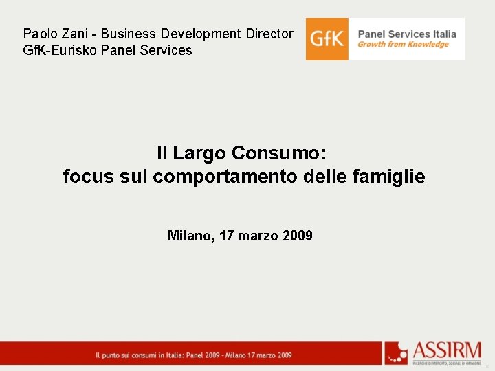 Paolo Zani - Business Development Director Gf. K-Eurisko Panel Services Il Largo Consumo: focus