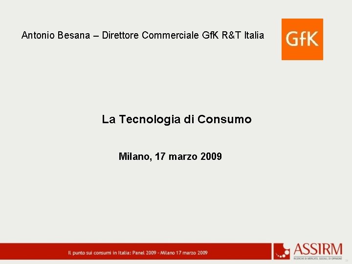 Antonio Besana – Direttore Commerciale Gf. K R&T Italia La Tecnologia di Consumo Milano,