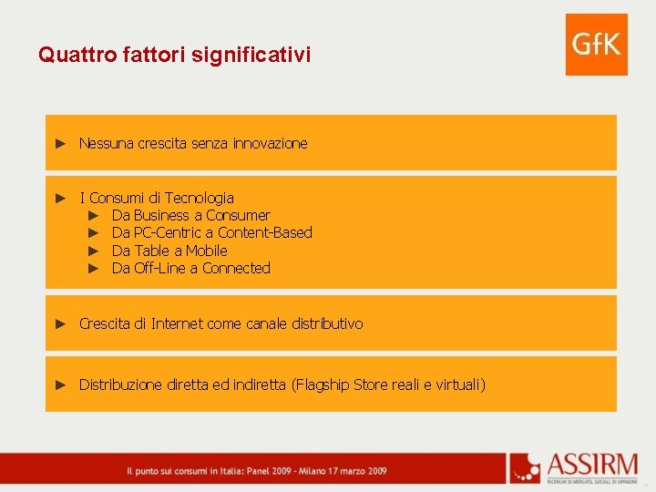 Quattro fattori significativi ► Nessuna crescita senza innovazione ► I Consumi di Tecnologia ►