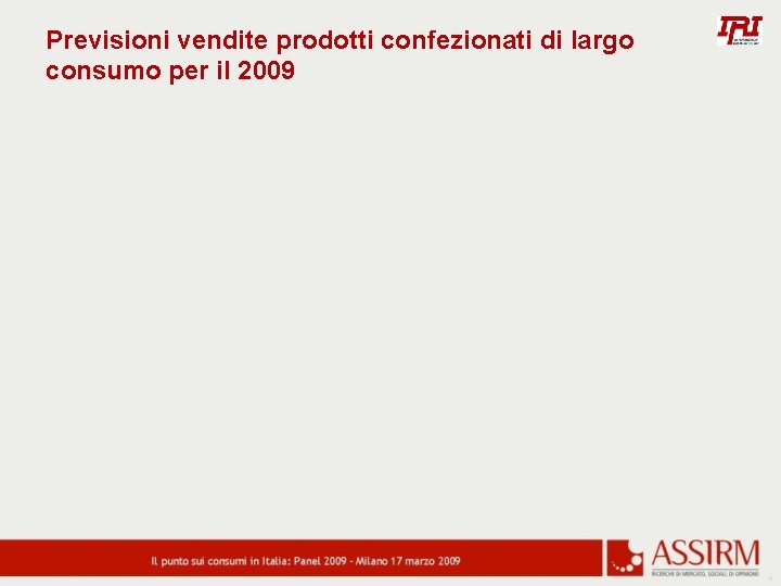 Previsioni vendite prodotti confezionati di largo consumo per il 2009 9 