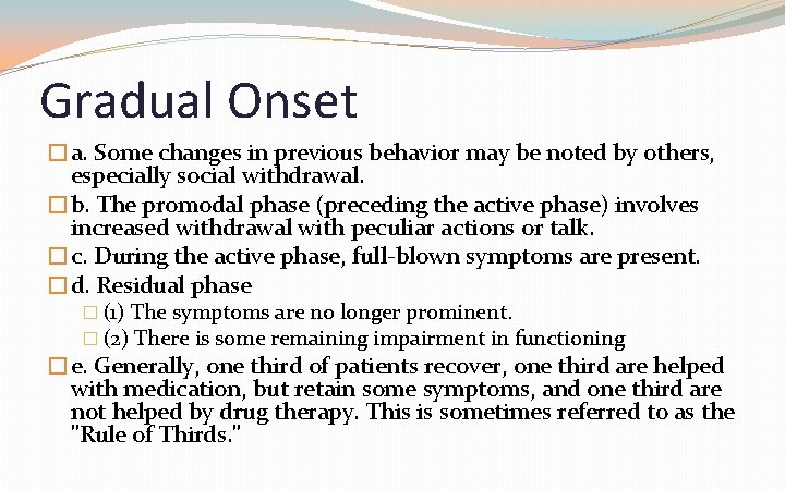 Gradual Onset �a. Some changes in previous behavior may be noted by others, especially