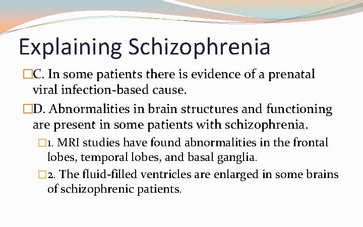Explaining Schizophrenia �C. In some patients there is evidence of a prenatal viral infection-based