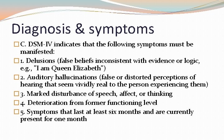Diagnosis & symptoms �C. DSM-IV indicates that the following symptoms must be manifested: �