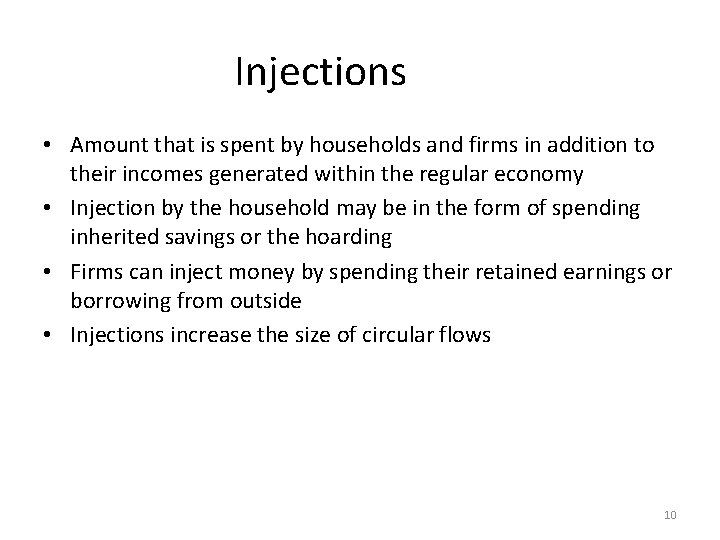 Injections • Amount that is spent by households and firms in addition to their