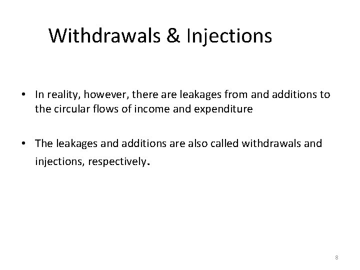 Withdrawals & Injections • In reality, however, there are leakages from and additions to