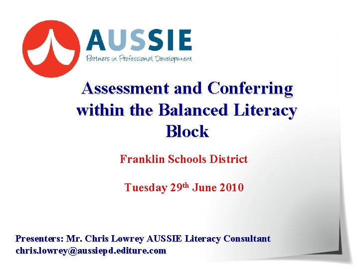 Assessment and Conferring within the Balanced Literacy Block Franklin Schools District Tuesday 29 th