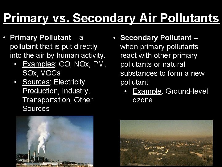 Outdoor Air Pollution Primary vs. Secondary Air Pollutants • Primary Pollutant – a •