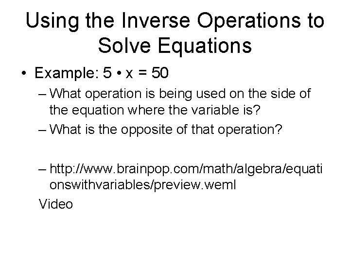 Using the Inverse Operations to Solve Equations • Example: 5 • x = 50