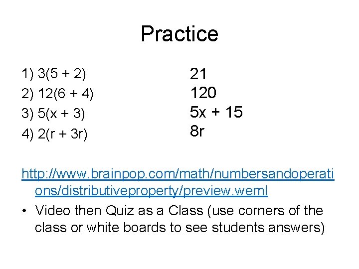 Practice 1) 3(5 + 2) 2) 12(6 + 4) 3) 5(x + 3) 4)