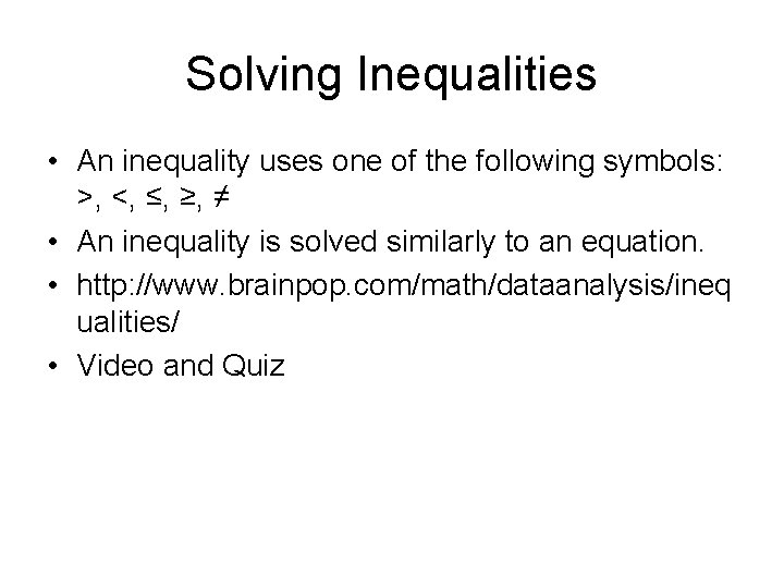 Solving Inequalities • An inequality uses one of the following symbols: >, <, ≤,