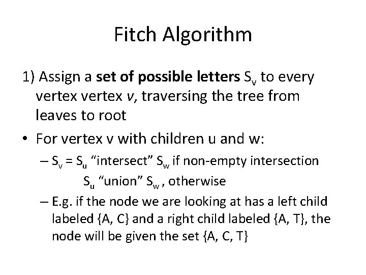 Fitch Algorithm 1) Assign a set of possible letters Sv to every vertex v,