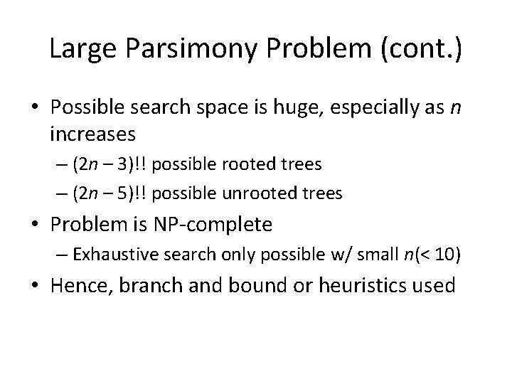 Large Parsimony Problem (cont. ) • Possible search space is huge, especially as n