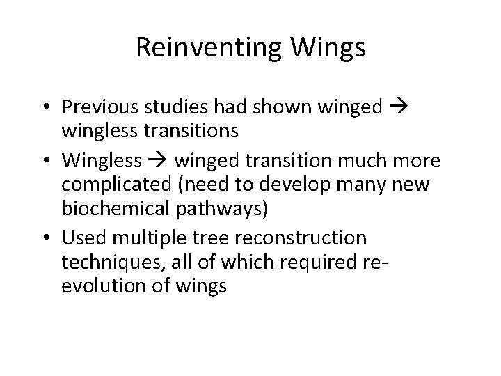 Reinventing Wings • Previous studies had shown winged wingless transitions • Wingless winged transition