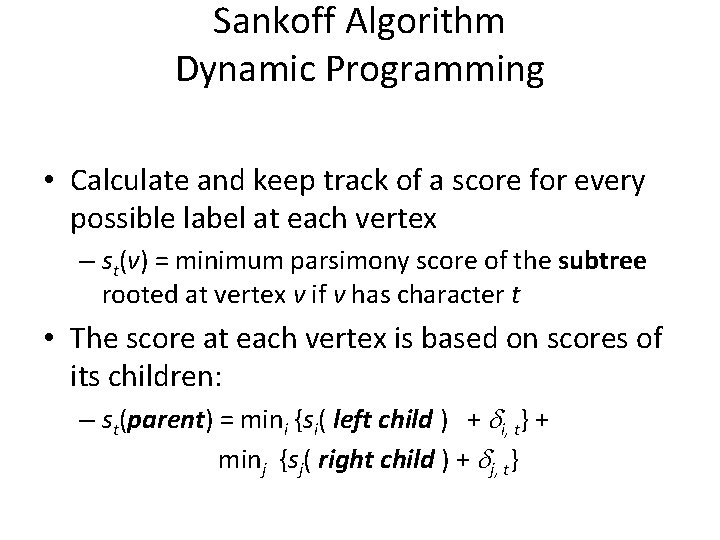 Sankoff Algorithm Dynamic Programming • Calculate and keep track of a score for every