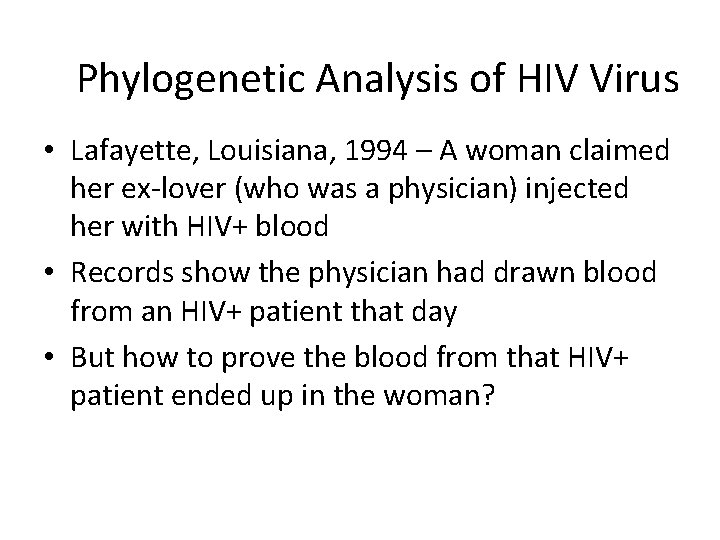 Phylogenetic Analysis of HIV Virus • Lafayette, Louisiana, 1994 – A woman claimed her