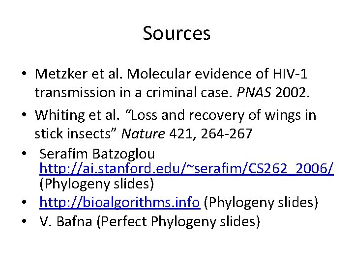Sources • Metzker et al. Molecular evidence of HIV-1 transmission in a criminal case.